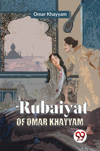 Rubaiyat Of Omar Khayyam