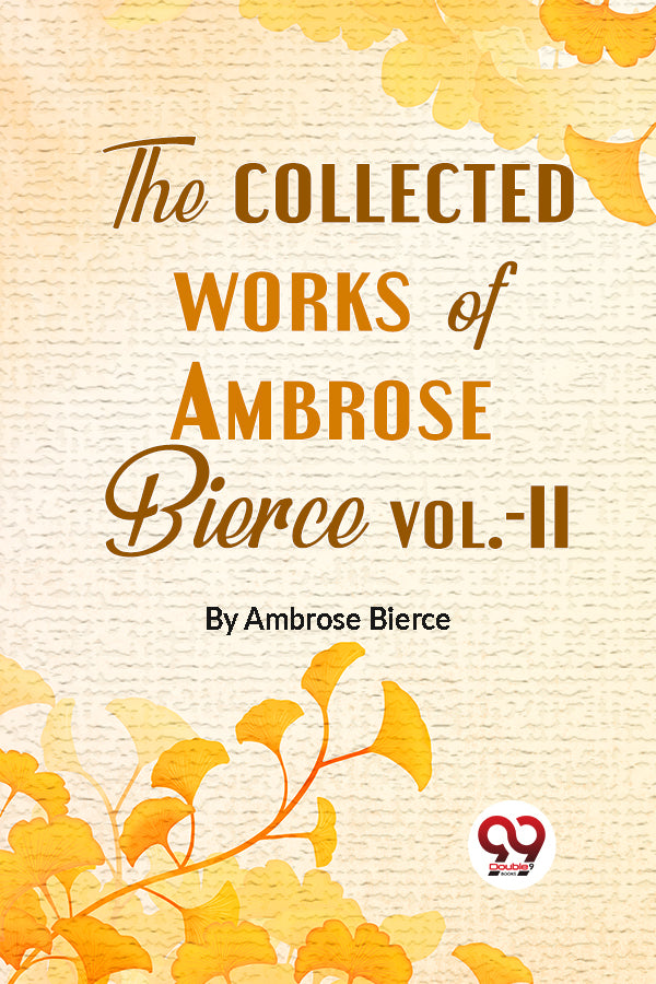 The Collected Works Of Ambrose Bierce Vol.-II