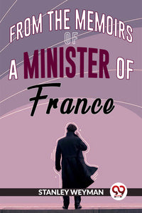 From The Memoirs Of A Minister Of France