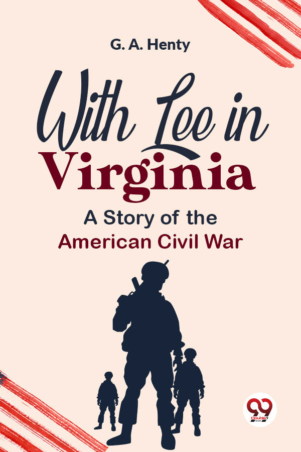 With Lee In Virginia A Story Of The American Civil War