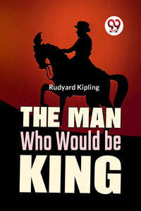 The Man Who Would Be King