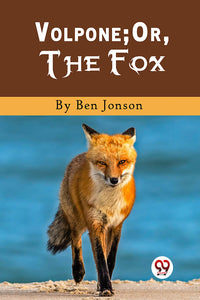 Volpone; Or, The Fox