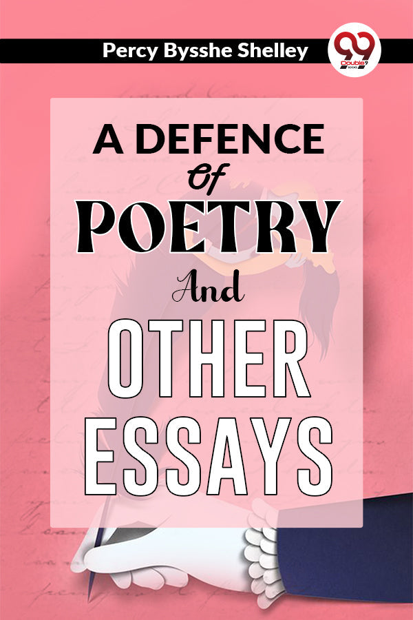 A Defence Of Poetry And Other Essays