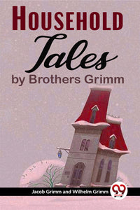 Household Tales By Brothers Grimm