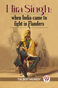 Hira Singh : When India Came To Fight In Flanders