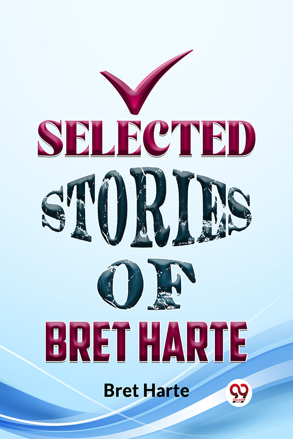 Selected Stories Of Bret Harte