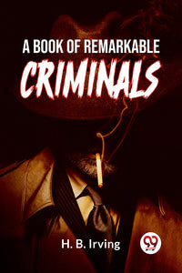 A Book Of Remarkable Criminals