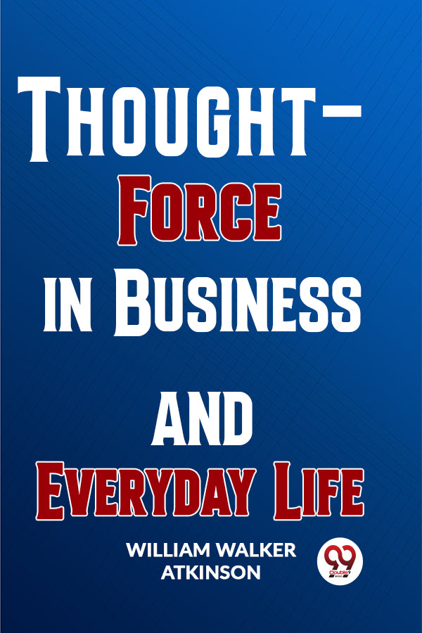 Thought-Force In Business And Everyday Life