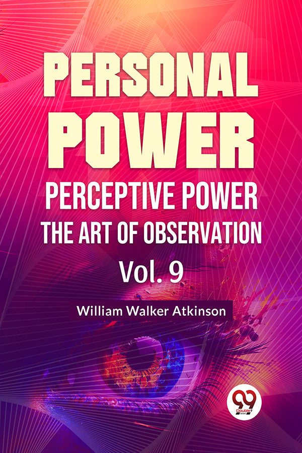 Personal Power Perceptive Power The Art Of Observation Vol.9