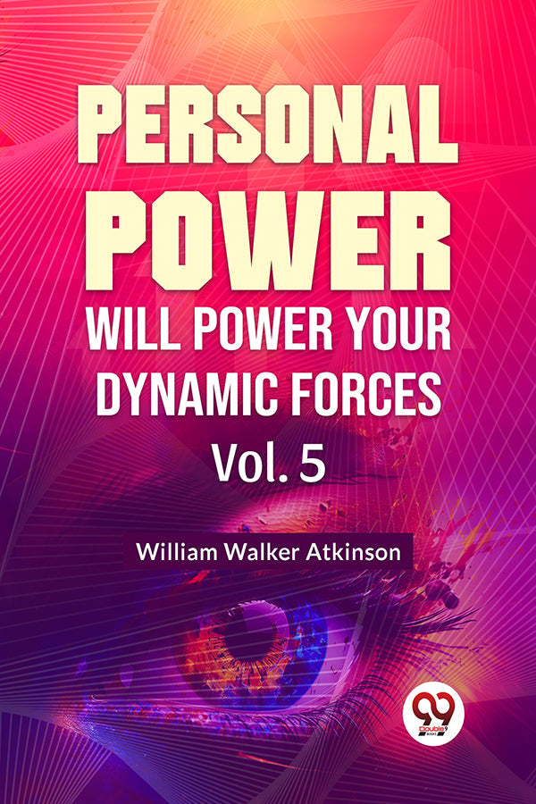 Personal Power Will Power Your Dynamic Forces Vol.5