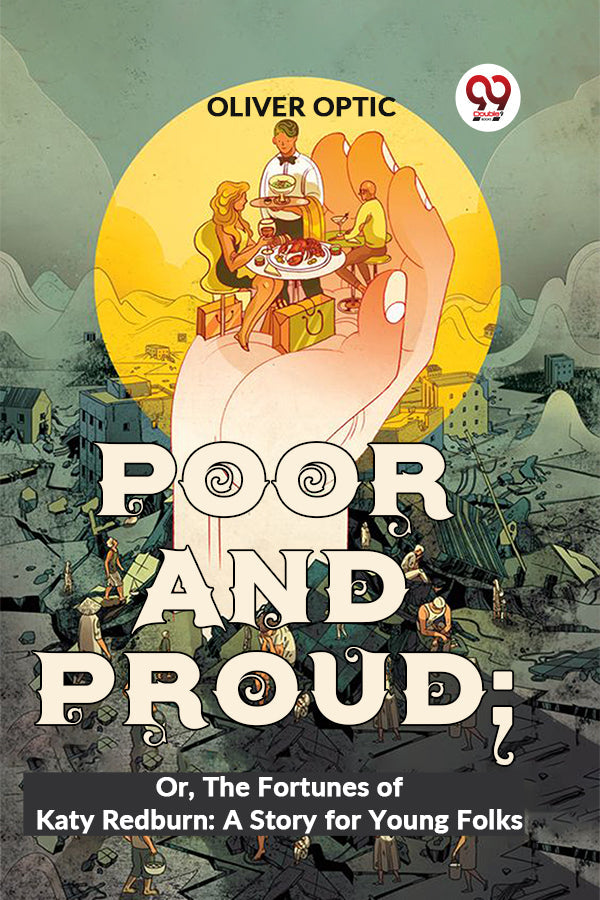 Poor And Proud; Or, The Fortunes Of Katy Redburn: A Story For Young Folks