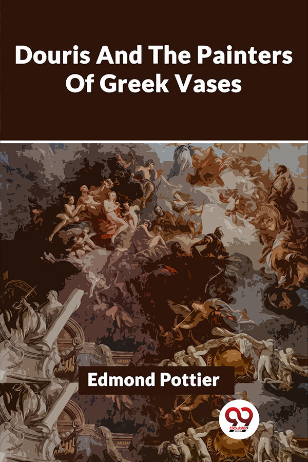 Douris And The Painters Of Greek Vases