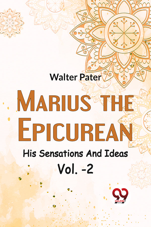 Marius The EpicureanHis Sensations And Ideas Vol. -2