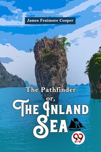 The Pathfinder or, The Inland Sea