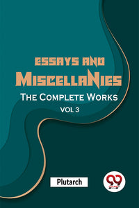 Essays And Miscellanies The Complete Works Vol 3