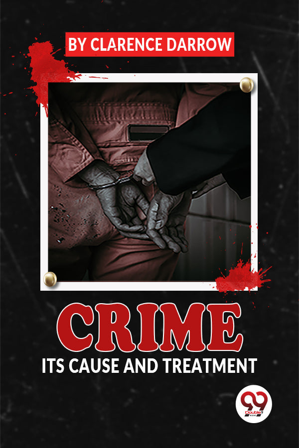 Crime Its Cause And Treatment