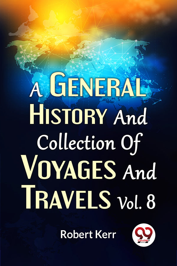 A General History And Collection Of Voyages And Travels Vol.8