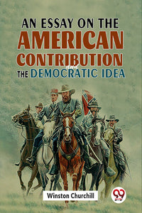 An Essay On The American Contribution And The Democratic Idea