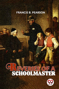 Reveries Of A Schoolmaster