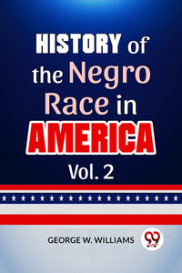 History Of The Negro Race In America Vol. 2