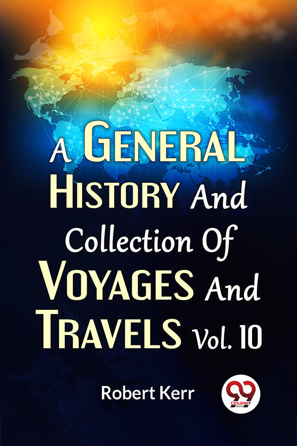 A General History And Collection Of Voyages And Travels Vol.10