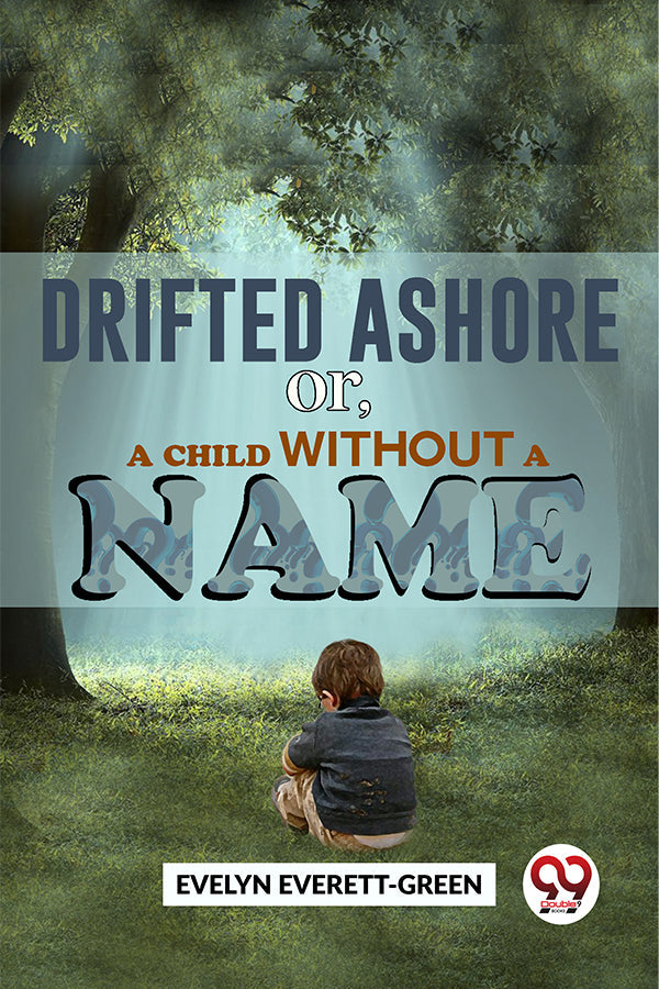 Drifted Ashore  or,A Child Without A Name