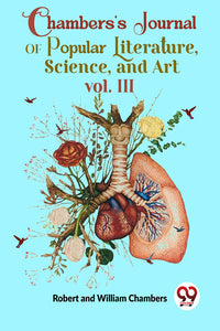 Chambers'S Journal Of Popular Literature , Science, and Art vol. III