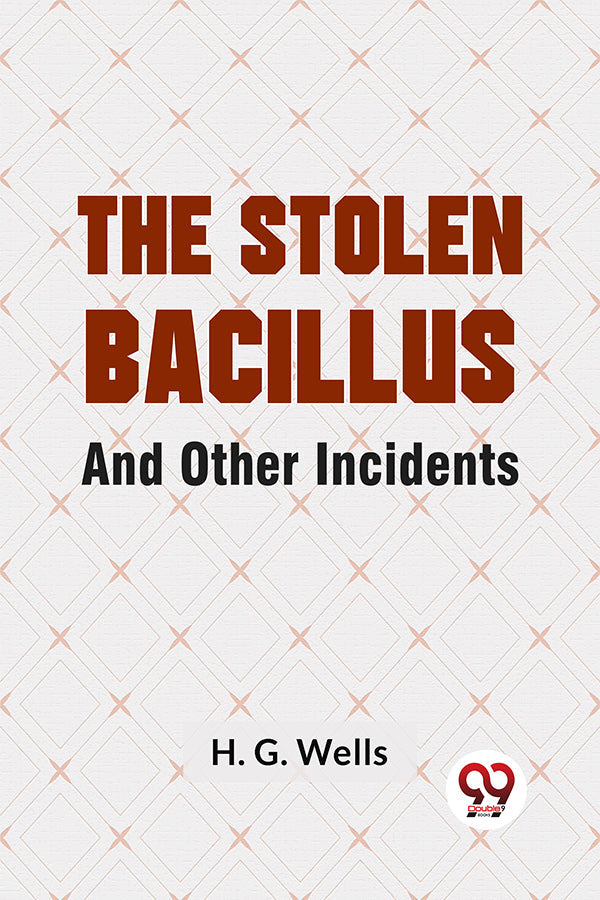 The Stolen Bacillus And Other Incidents