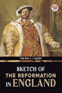 Sketch Of The Reformation In England