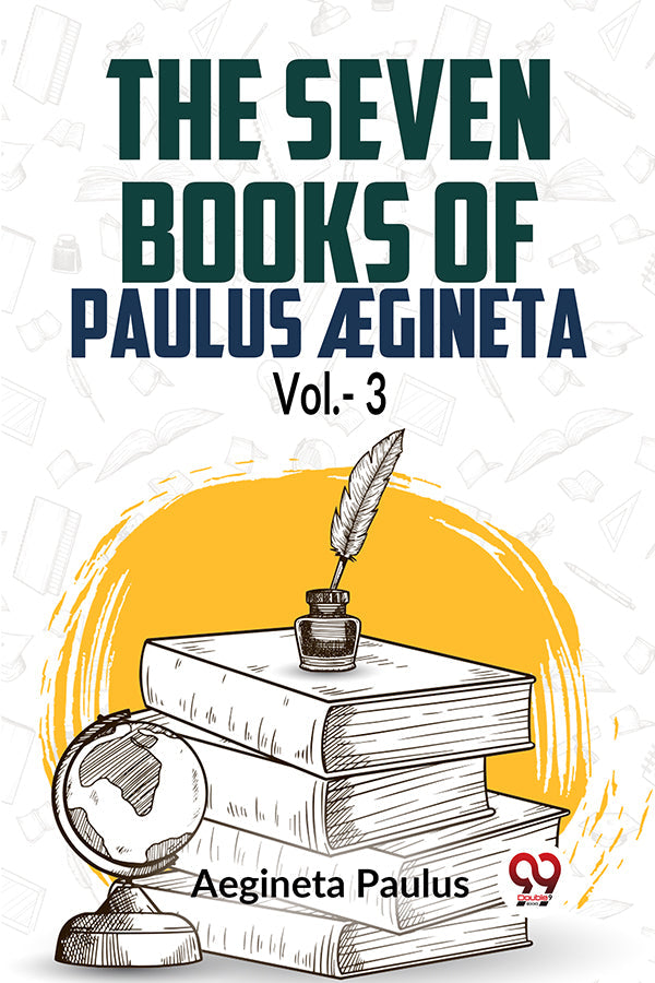 The Seven Books Of Paulus Egineta Vol.- 3