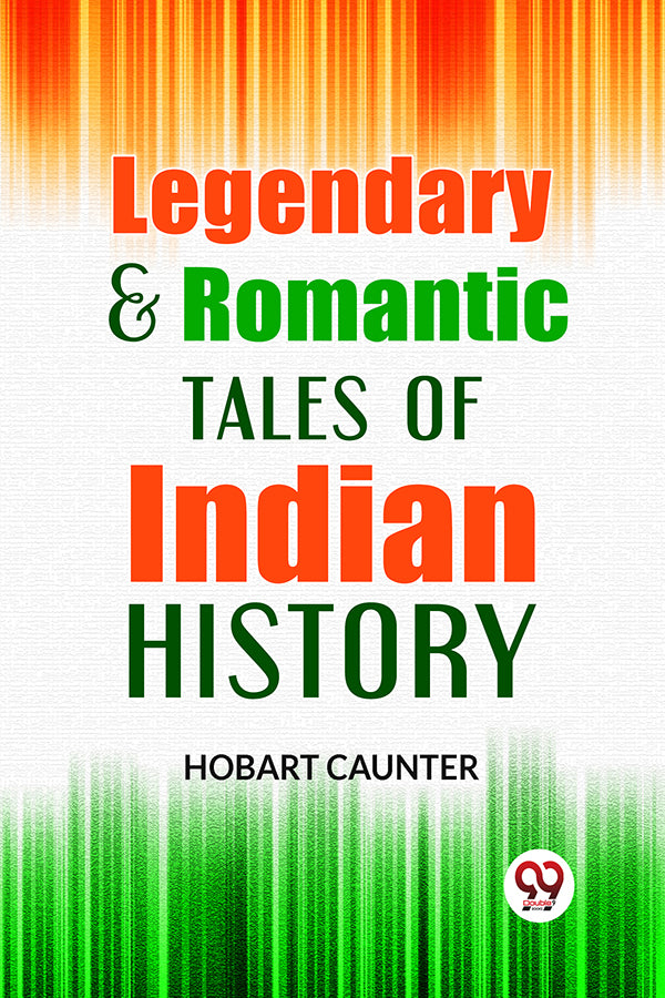 Legendary & Romantic Tales Of Indian History