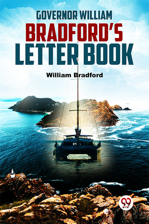 Governor William Bradford’S Letter Book