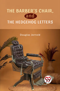 The Barber’S Chair, And The Hedgehog Letters