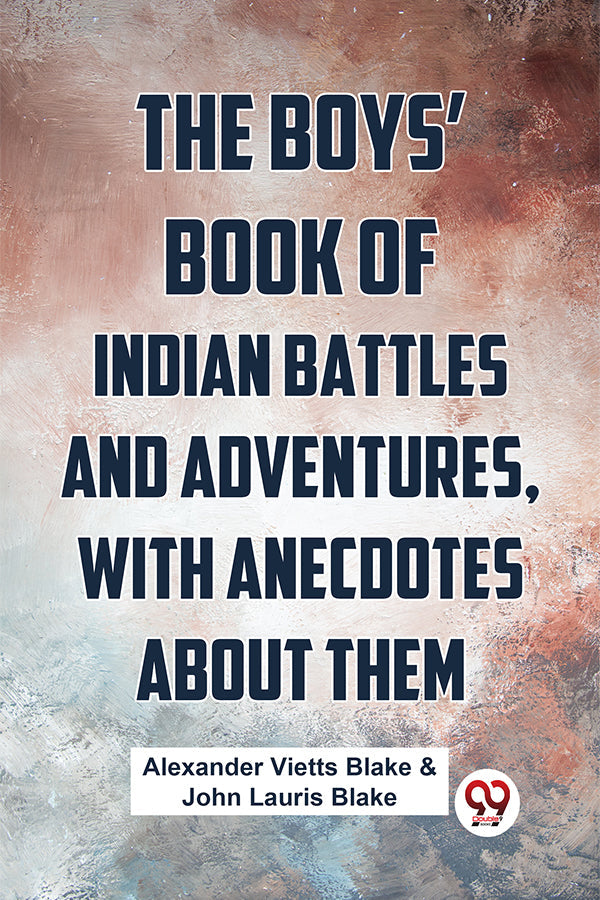 The Boys’ Book Of Indian Battles And Adventures, With Anecdotes About Them