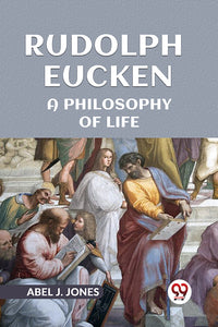 Rudolph Eucken A PHILOSOPHY OF LIFE