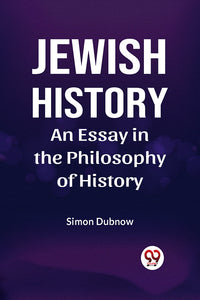 Jewish History AN ESSAY IN THE PHILOSOPHY OF HISTORY