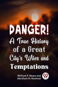 Danger! A True History of a Great City's Wiles and Temptations