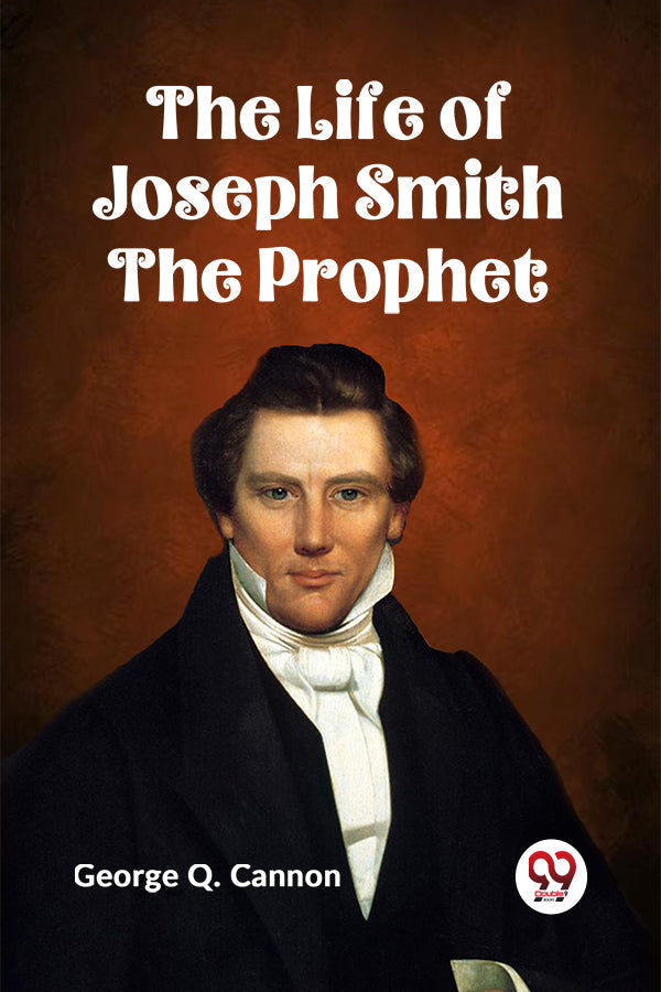 The Life of Joseph Smith the Prophet