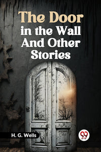 The Door in the Wall and Other Stories