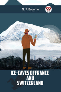 Ice-Caves of France and Switzerland