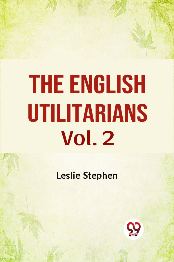 The English Utilitarians Vol. 2