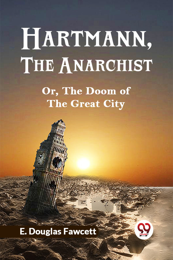 HARTMANN THE ANARCHIST; OR, THE DOOM OF THE GREAT CITY