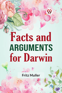 Facts and Arguments for Darwin