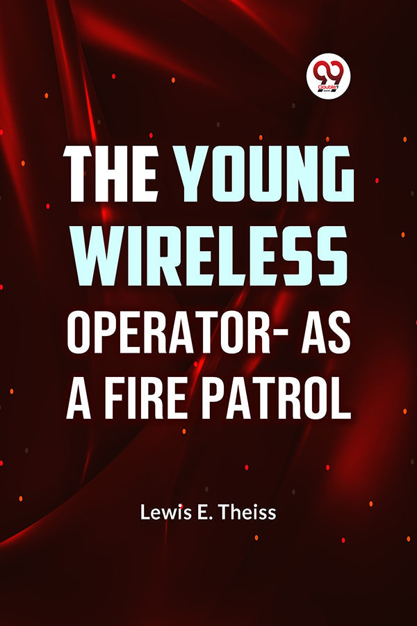 The Young Wireless Operator—As a Fire Patrol