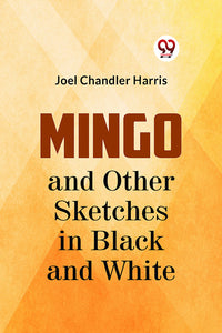 Mingo      AND OTHER SKETCHES IN BLACK AND WHITE