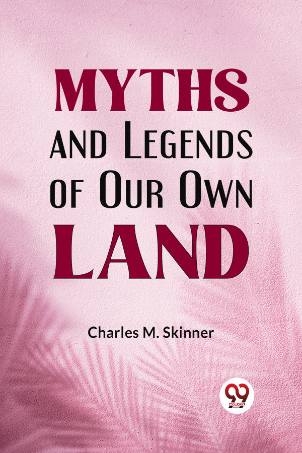 Myths and Legends of Our Own Land