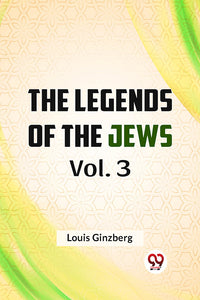 The Legends of the Jews Vol. 3