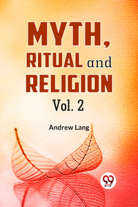 Myth, Ritual and Religion Vol. 2