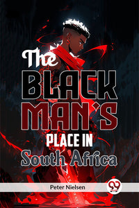 The Black Man's Place in South Africa