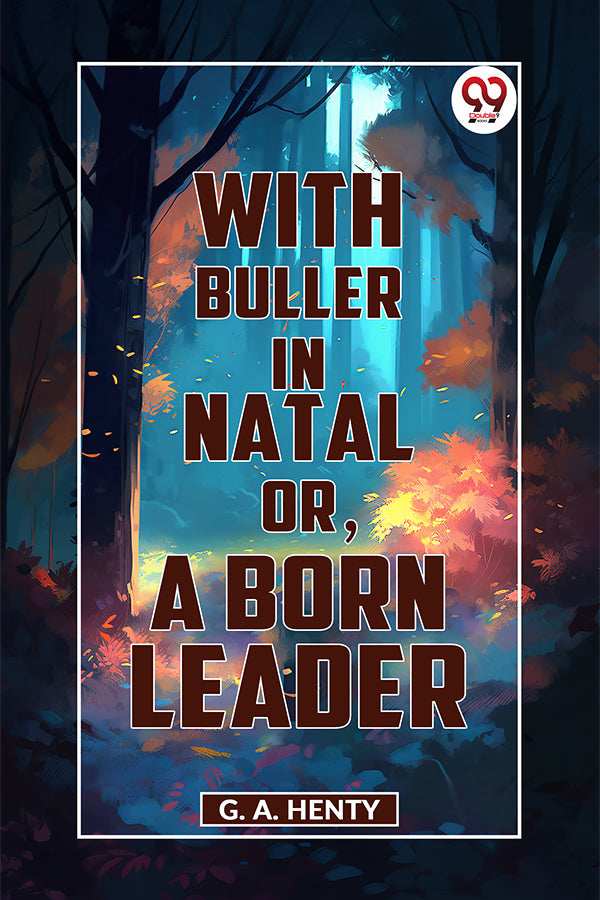 With Buller In Natal Or, A Born Leader